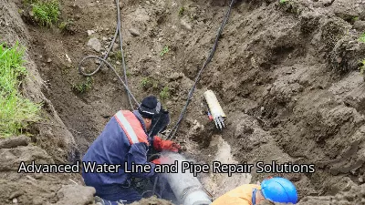 Advanced Water Line and Pipe Repair Solutions Advanced Water Line and Pipe Repair Solutions