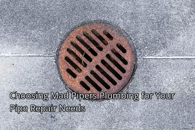 Choosing Mad Pipers Plumbing for Your Pipe Repair Needs Choosing Mad Pipers Plumbing for Your Pipe Repair Needs