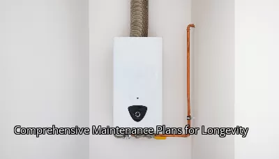 Comprehensive Maintenance Plans for Longevity Comprehensive Maintenance Plans for Longevity