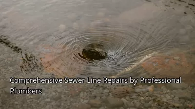 Comprehensive Sewer Line Repairs by Professional Plumbers Comprehensive Sewer Line Repairs by Professional Plumbers