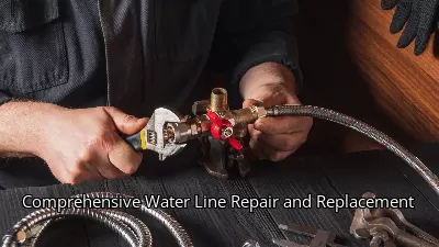 Comprehensive Water Line Repair and Replacement Comprehensive Water Line Repair and Replacement