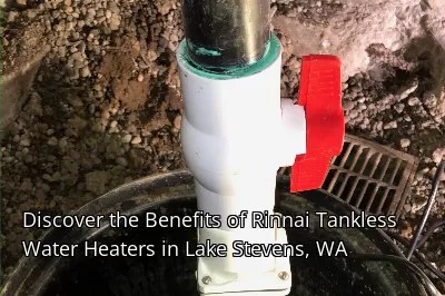 Discover the Benefits of Rinnai Tankless Water Heaters in Lake Stevens, WA Discover the Benefits of Rinnai Tankless Water Heaters in Lake Stevens, WA