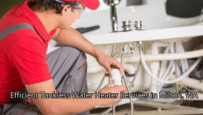 Efficient Tankless Water Heater Services in Milton, WA Efficient Tankless Water Heater Services in Milton, WA