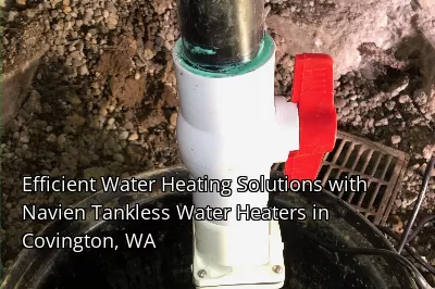 Efficient Water Heating Solutions with Navien Tankless Water Heaters in Covington, WA Efficient Water Heating Solutions with Navien Tankless Water Heaters in Covington, WA