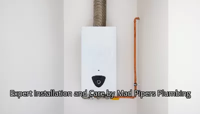 Expert Installation and Care by Mad Pipers Plumbing Expert Installation and Care by Mad Pipers Plumbing