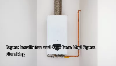 Expert Installation and Care from Mad Pipers Plumbing Expert Installation and Care from Mad Pipers Plumbing