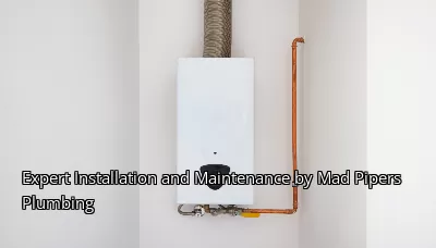 Expert Installation and Maintenance by Mad Pipers Plumbing Expert Installation and Maintenance by Mad Pipers Plumbing