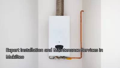 Expert Installation and Maintenance Services in Mukilteo Expert Installation and Maintenance Services in Mukilteo