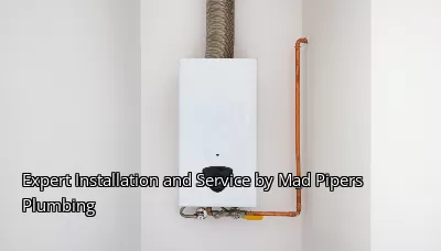 Expert Installation and Service by Mad Pipers Plumbing Expert Installation and Service by Mad Pipers Plumbing
