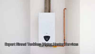 Expert Rinnai Tankless Water Heater Services Expert Rinnai Tankless Water Heater Services