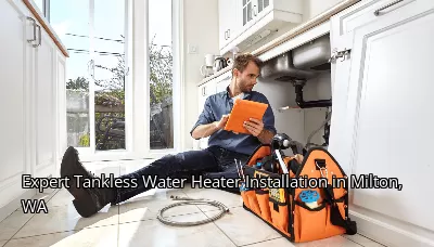 Expert Tankless Water Heater Installation in Milton, WA Expert Tankless Water Heater Installation in Milton, WA