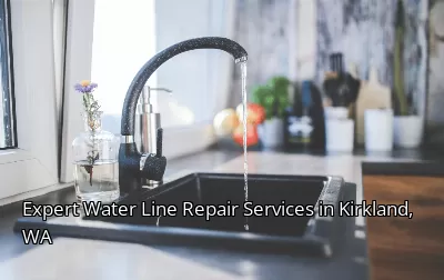 Expert Water Line Repair Services in Kirkland, WA Expert Water Line Repair Services in Kirkland, WA