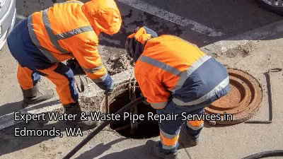 Expert Water & Waste Pipe Repair Services in Edmonds, WA Expert Water & Waste Pipe Repair Services in Edmonds, WA