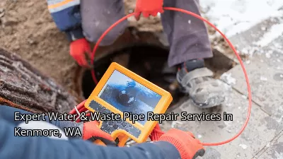 Expert Water & Waste Pipe Repair Services in Kenmore, WA Expert Water & Waste Pipe Repair Services in Kenmore, WA