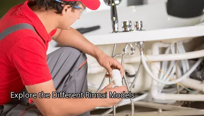 Explore the Different Rinnai Models Explore the Different Rinnai Models