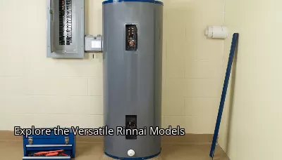 Explore the Versatile Rinnai Models Explore the Versatile Rinnai Models