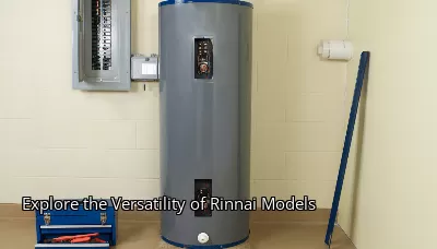 Explore the Versatility of Rinnai Models Explore the Versatility of Rinnai Models