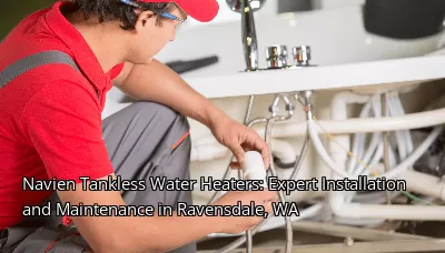 Navien Tankless Water Heaters: Expert Installation and Maintenance in Ravensdale, WA Navien Tankless Water Heaters: Expert Installation and Maintenance in Ravensdale, WA