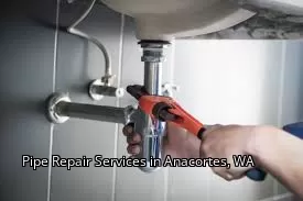 Pipe Repair Services in Anacortes, WA Pipe Repair Services in Anacortes, WA