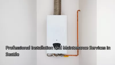 Professional Installation and Maintenance Services in Seattle Professional Installation and Maintenance Services in Seattle