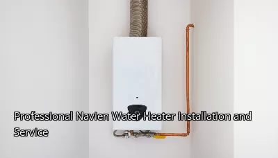 Professional Navien Water Heater Installation and Service Professional Navien Water Heater Installation and Service