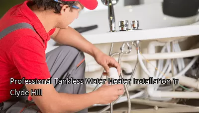 Professional Tankless Water Heater Installation in Clyde Hill Professional Tankless Water Heater Installation in Clyde Hill