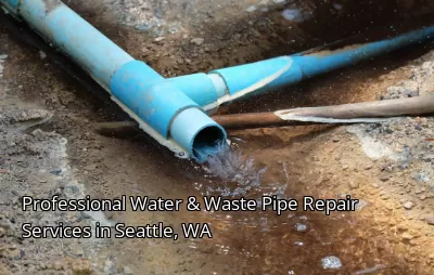 Professional Water & Waste Pipe Repair Services in Seattle, WA Professional Water & Waste Pipe Repair Services in Seattle, WA