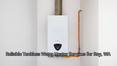Reliable Tankless Water Heater Services for Roy, WA Reliable Tankless Water Heater Services for Roy, WA