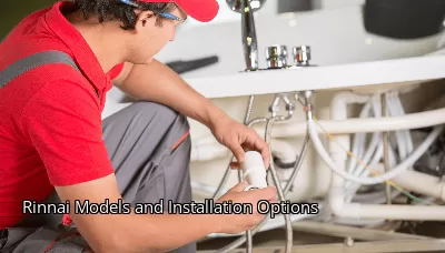 Rinnai Models and Installation Options Rinnai Models and Installation Options