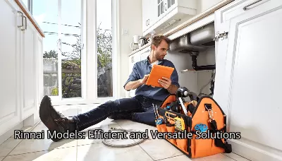Rinnai Models: Efficient and Versatile Solutions Rinnai Models: Efficient and Versatile Solutions