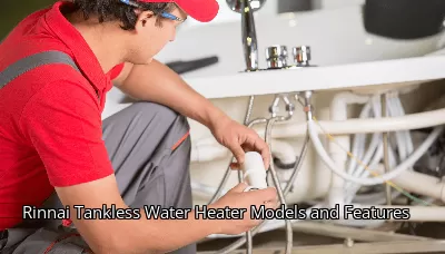 Rinnai Tankless Water Heater Models and Features Rinnai Tankless Water Heater Models and Features