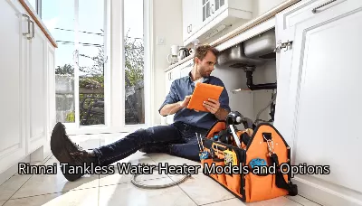 Rinnai Tankless Water Heater Models and Options Rinnai Tankless Water Heater Models and Options