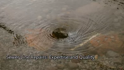Sewer Line Repairs: Expertise and Quality Sewer Line Repairs: Expertise and Quality