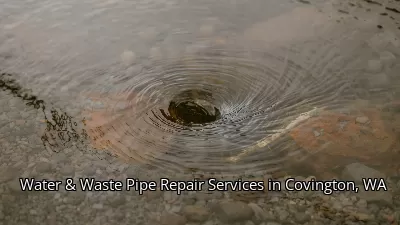 Water & Waste Pipe Repair Services in Covington, WA Water & Waste Pipe Repair Services in Covington, WA