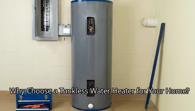 Why Choose a Tankless Water Heater for Your Home? Why Choose a Tankless Water Heater for Your Home?