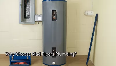 Why Choose Mad Pipers Plumbing? Why Choose Mad Pipers Plumbing?