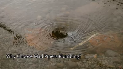 Why Choose Mad Pipers Plumbing? Why Choose Mad Pipers Plumbing?