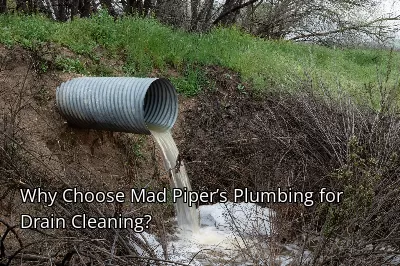 Why Choose Mad Piper’s Plumbing for Drain Cleaning? Why Choose Mad Piper’s Plumbing for Drain Cleaning?