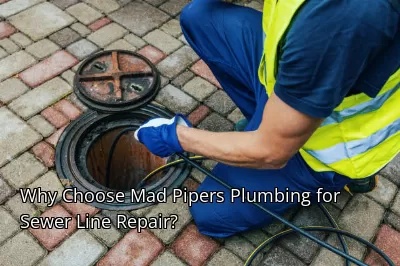 Why Choose Mad Pipers Plumbing for Sewer Line Repair? Why Choose Mad Pipers Plumbing for Sewer Line Repair?