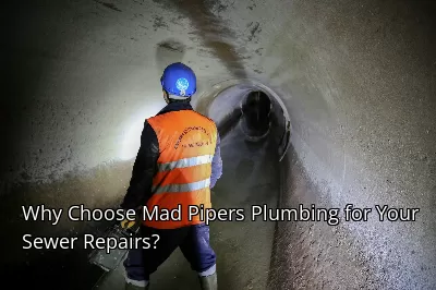 Why Choose Mad Pipers Plumbing for Your Sewer Repairs? Why Choose Mad Pipers Plumbing for Your Sewer Repairs?