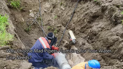 Why Choose Mad Pipers Plumbing for Your Water Line Needs? Why Choose Mad Pipers Plumbing for Your Water Line Needs?