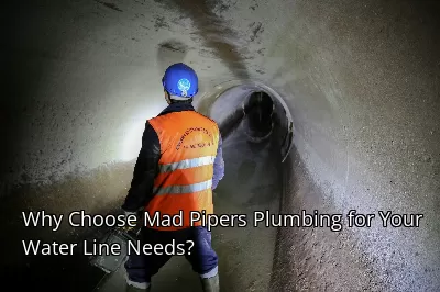 Why Choose Mad Pipers Plumbing for Your Water Line Needs? Why Choose Mad Pipers Plumbing for Your Water Line Needs?