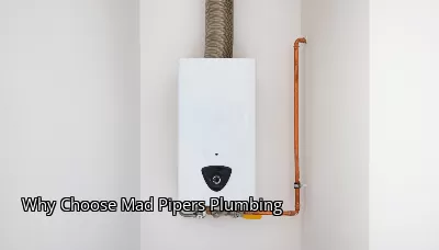 Why Choose Mad Pipers Plumbing Why Choose Mad Pipers Plumbing
