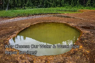 Why Choose Our Water & Waste Pipe Repair Services? Why Choose Our Water & Waste Pipe Repair Services?