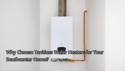 Why Choose Tankless Water Heaters for Your Southcenter Home? Why Choose Tankless Water Heaters for Your Southcenter Home?