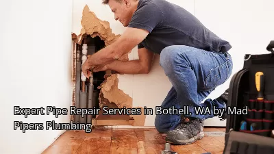 Expert Pipe Repair Services in Bothell, WA by Mad Pipers Plumbing Expert Pipe Repair Services in Bothell, WA by Mad Pipers Plumbing